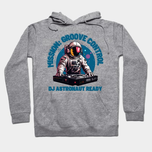 Mission: Groove Control - DJ Astronaut Ready Hoodie by OscarVanHendrix